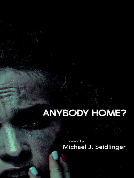 Title details for Anybody Home? by Michael J. Seidlinger - Available